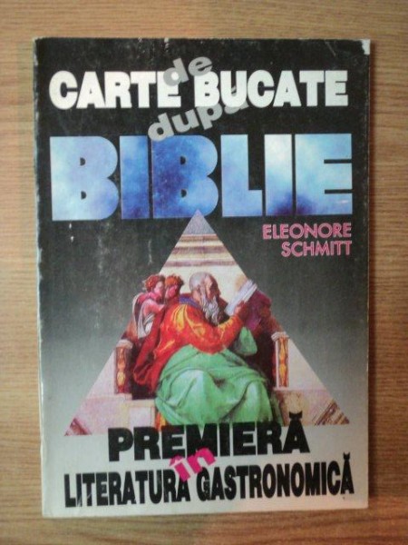 CARTE DE BUCATE DUPA BIBLIE de ELEONORE SCHMITT