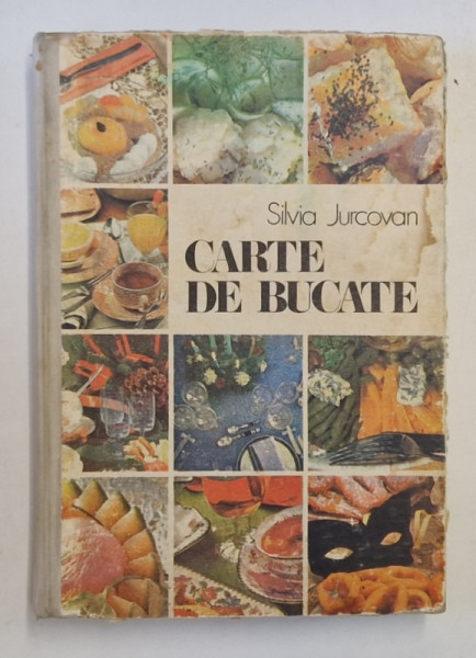 CARTE DE BUCATE , EDITIA A II - A , REVAZUTA SI COMPLETATA de SILVIA JURCOVAN , 1987