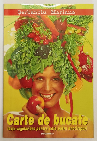 CARTE DE BUCATE LACTO- VEGETARIENE PENTRU CELE PATRU ANOTIMPURI de  SERBANOIU MARIANA , 1996