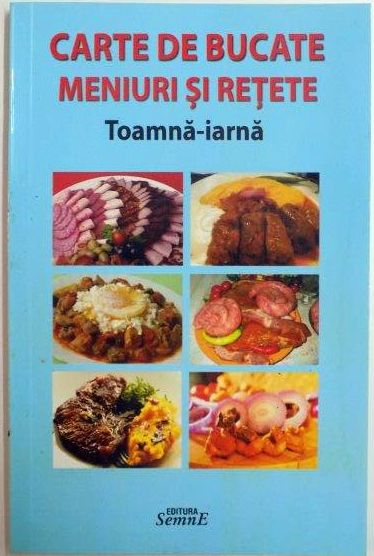 CARTE DE BUCATE . MENIRUI SI RETETE , TOAMNA - IARNA