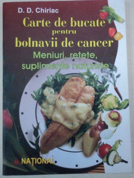 CARTE DE BUCATE PENTRU BOLNAVII DE CANCER-D.D.CHIRIAC