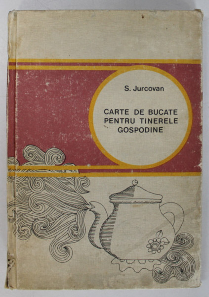 CARTE DE BUCATE PENTRU TINERELE GOSPODINE de SILVIA JURCOVAN, 1975 , MICI DEFECTE LA COTOR VEZI FOTO