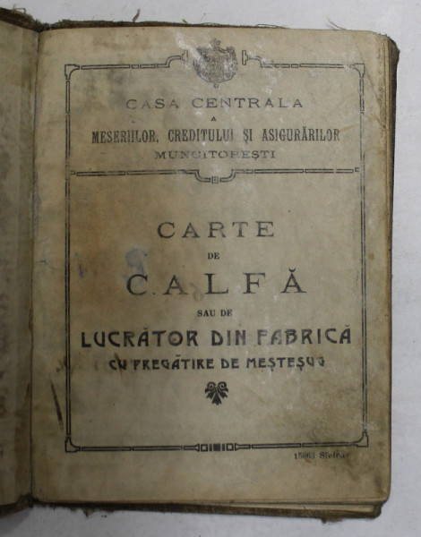 CARTE DE CALFA SAU DE LUCRATOR DIN FABRICA CU PREGATIRE DE MESTESUG , 1913