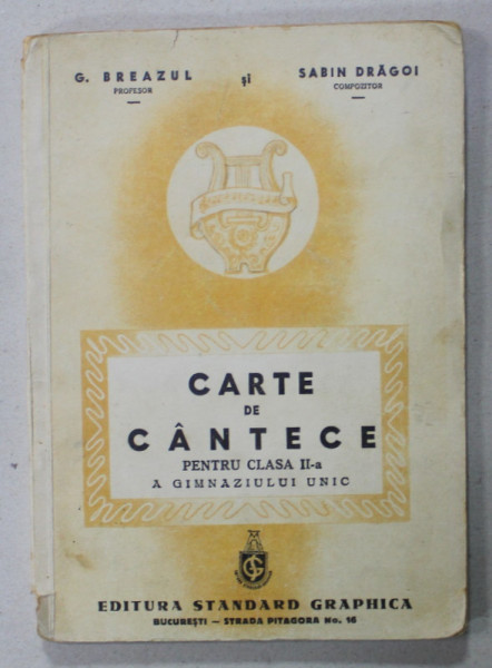 CARTE DE CANTECE PENTRU CLASA II -A A GIMNAZIULUI UNIC de G. BREAZUL si SABIN DRAGOI , 1946, PREZINTA URME DE UZURA