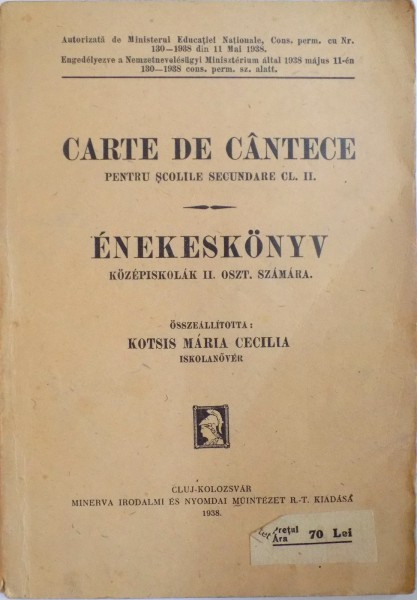 CARTE DE CANTECE PENTRU SCOLILE SECUNDARE CL. II / ENEKESKONYV KOZEPISKOLAK II. OSZT. SZAMARA de KOTSIS MARIA CECILIA  1938