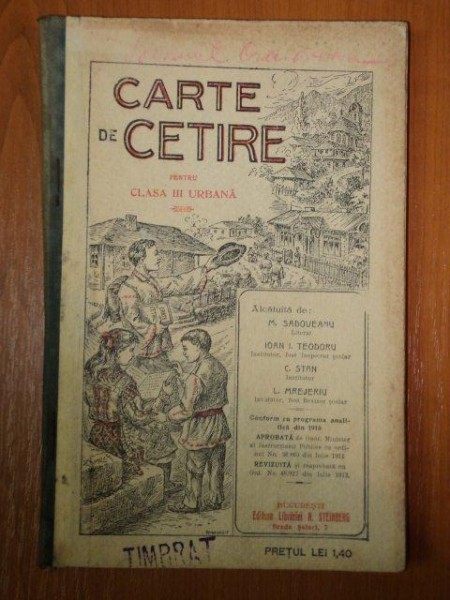 CARTE DE CETIRE PENTRU CLASA III URBANA alcatuita de M. SADOVEANU, IOAN I. TEODORU, C. STAN, J. MREJERIU, EDITIA A 2 A  1913-1914