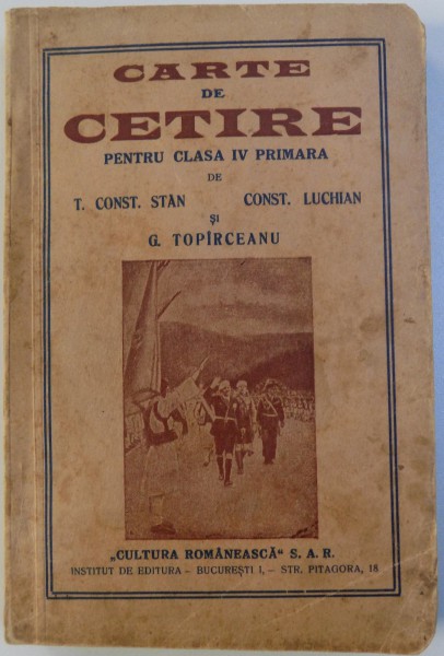 CARTE DE CETIRE PENTRU CLASA IV PRIMARA  de T. CONS. STAN , CONST. LUCHIAN si G. TOPIRCEANU , 1938