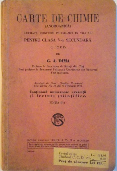 CARTE DE CHIMIE (ANORGANICA) LUCRATA CONFORM PROGRAMEI PENTRU CLASA A V - ASECUNDARA (LICEE) de G.A. DIMA, EDITIA A - II - A, 1935