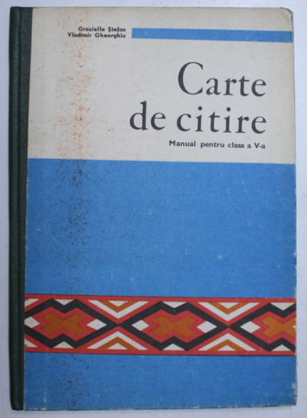 CARTE DE CITIRE - MANUAL PENTRU CLASA A V-A  de GRAZIELLA STEFAN SI VLADIMIR GHEORGHIU , 1980