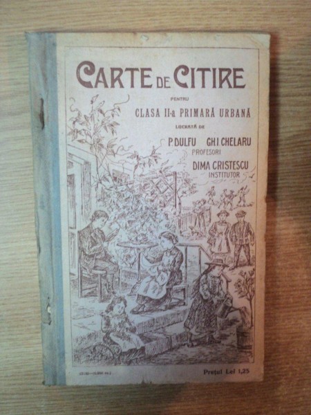 CARTE DE CITIRE PENTRU CLASA  II - A PRIMARA URBANA de P . DULFU , GH. I. CHELARU , EDITIA I - A , BUCURESTI