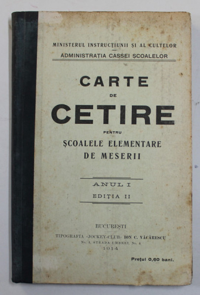 CARTE DE CITIRE PENTRU SCOALELE ELEMENTARE DE MESERII , ANUL I , EDITIA II de A. HODOS ....I. FELIX , 1914 , PREZINTA UNELE PETE SI URME DE UZURA *