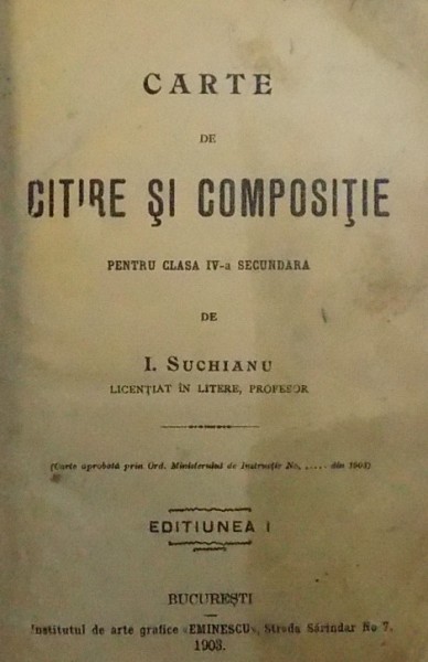 CARTE DE CITIRE SI COMPOSITIE  PENTRU CLASA IV -A SECUNDARA de I. SUCHIANU , 1908
