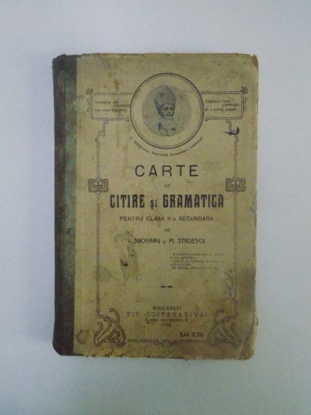 CARTE DE CITIRE SI GRAMATICA PENTRU CLASA A II-A SECUNDARA de I. SUCHIANU, M. STROESCU  1912