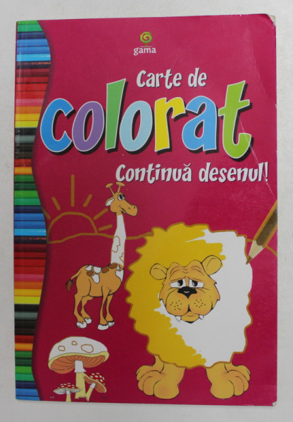 CARTE DE COLORAT , CONTINUA DESENUL ! de DIANA MOCANU , ilustratii de NICOLAE TONITA , 2010