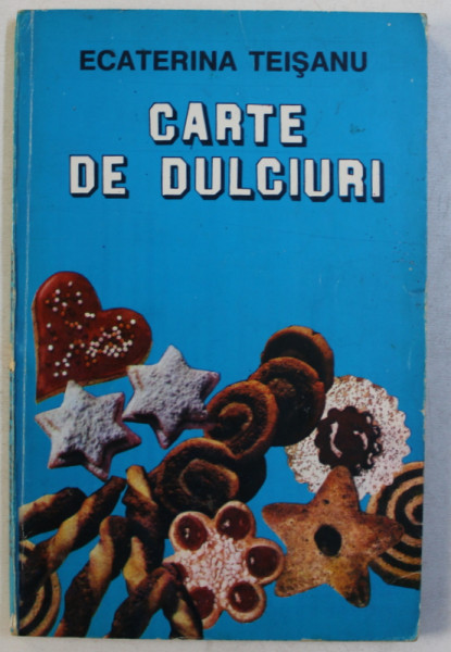 CARTE DE DULCIURI de ECATERINA TEISANU , 1993