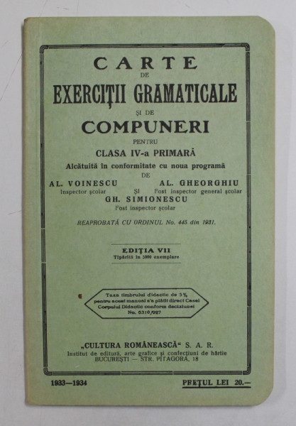 CARTE DE EXERCITII GRAMATICALE SI DE COMPUNERI PENTRU CLASA IV-A PRIMARA de AL. VOINESCU ...GH. SIMIONESCU , 1933 - 1934