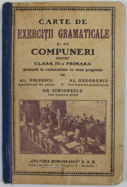 CARTE DE EXERCITII GRAMATICALE SI DE COMPUNERI PENTRU CLASA IV -A PRIMARA de AL. VOINESCU ...GH. SIMIONESCU , 1936