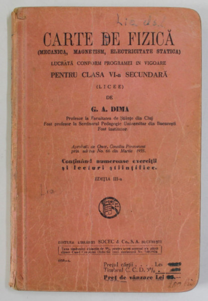CARTE DE FIZICA  (MECANICA , MAGNETISM , ELECTRICITATE STATICA ) , PENTRU CLASA VI -a SECUNDARA de G.A. DIMA , 1935, PREZINTA URME DE UZURA