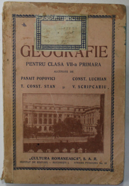 CARTE DE GEOGRAFIE PENTRU CLASA VII -A PRIMARA , alcatuita de PANAIT POPOVICI ...V. SCRIPCARIU , EDITIA I , 1936