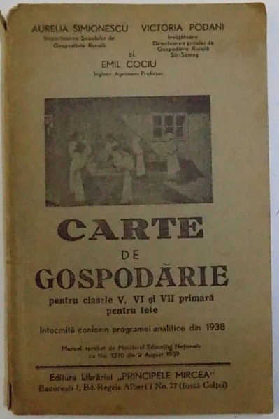 CARTE DE GOSPODARIE PENTRU CLASELE V. VI si VII PRIMARA PENTRU FETE de AURELIA SIMIONESCU ...EMIL CIOCOIU , 1939