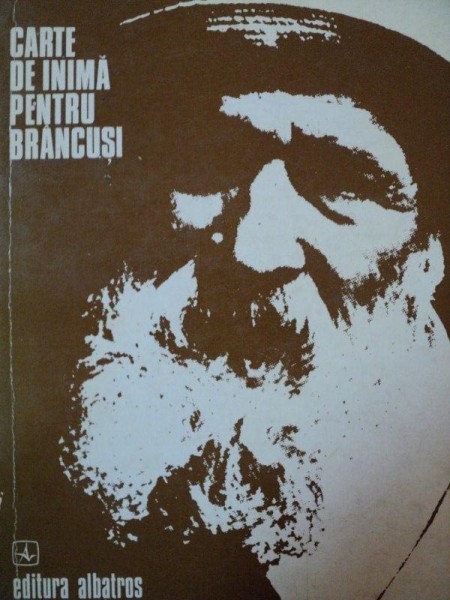 CARTE DE INIMA PENTRU BRANCUSI de NINA STANCULESCU, BUC.1976
