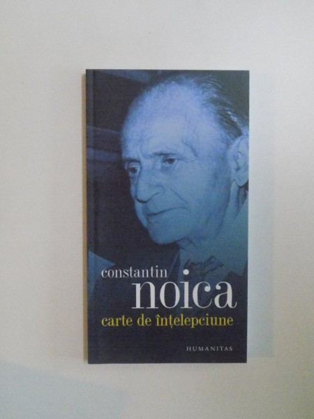 CARTE DE INTELEPCIUNE de CONSTANTIN NOICA , 2009