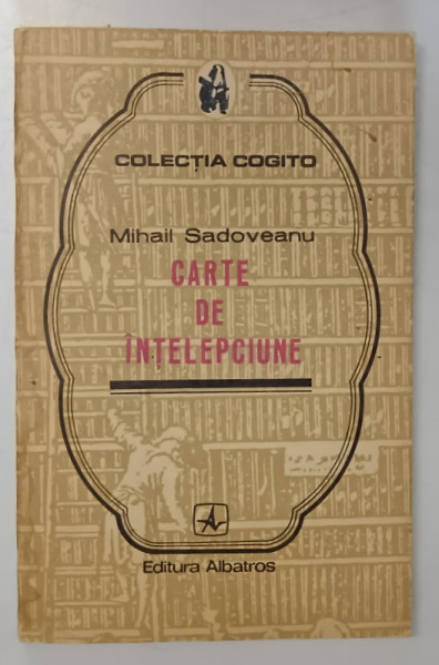 CARTE DE INTELEPCIUNE de MIHAIL SADOVEANU , 1974