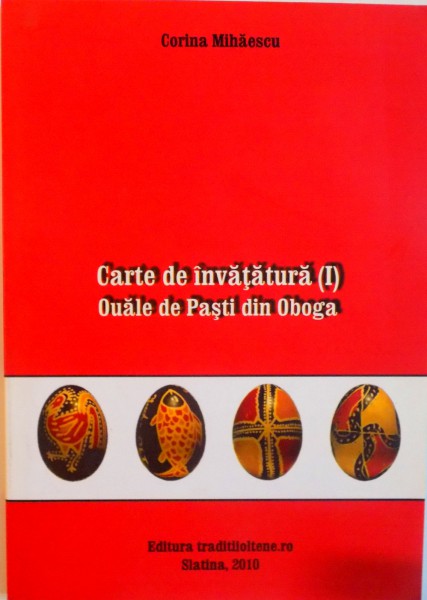 CARTE DE INVATATURA, OUALE DE PASTI DIN OBOGA de CORINA MIHAESCU, 2010