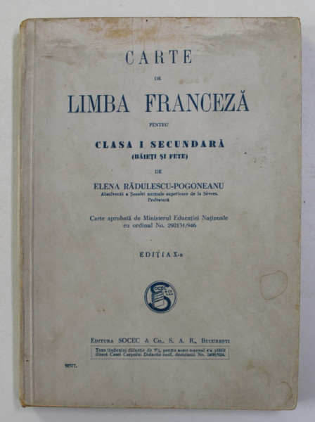 CARTE DE LIMBA FRANCEZA PENTRU CLASA I SECUNDARA BAIETI SI FETE de ELENA RADULESCU - POGONEANU , 1946
