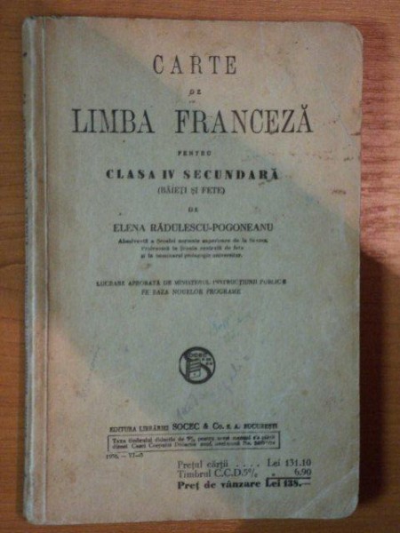 CARTE DE LIMBA FRANCEZA PENTRU CLASA IV SECUNDARA de ELENA RADULESCU POGONEANU , 1936