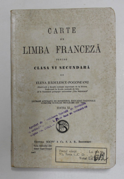 CARTE  DE LIMBA FRANCEZA PENTRU CLASA VI SECUNDARA de ELENA  RADULESCU - POGONEANU , 1936