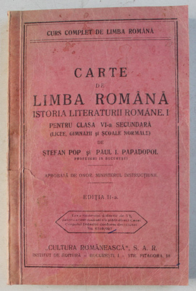 CARTE DE LIMBA ROMANA - ISTORIA LITERATURII ROMANE I PENTRU CLASA a - VI - a SECUNDARA de STEFAN POP , PAUL I. PAPADOPOL , 1935 *PREZINTA SUBLINIERI