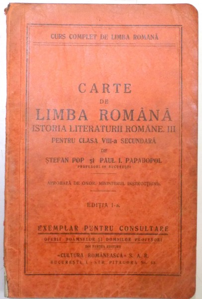 CARTE DE LIMBA ROMANA , ISTORIA LITERATURII ROMANE PENTRU CLASA A VIII A SECUNDARA de STEFAN POP SI PAUL I. PAPADOPOL , EDITIA A I A , 1935