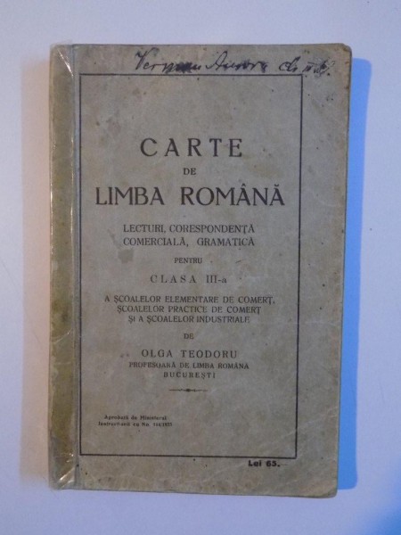 CARTE DE LIMBA ROMANA. LECTURI, CORESPONDENTA COMERCIALA, GRAMATICA PENTRU CLASA III-A de OLGA TEODORU  1933