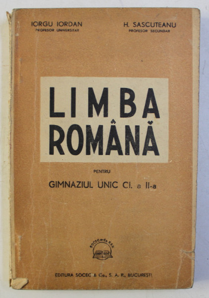 CARTE DE LIMBA ROMANA PENTRU CLASA A II - A , A GIMNAZIULUI UNIC de IORGU IORDAN si H. SASCUTEANU , 1924