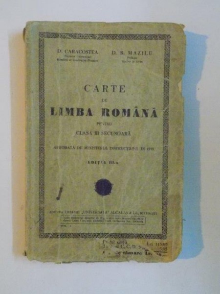 CARTE DE LIMBA ROMANA PENTRU CLASA A III-A SECUNDARA APROBATA DE MINISTERUL INSTRUCTIUNII IN 1935 de D. CARACOSTEA, D.R. MAZILU, EDITIA A III-A