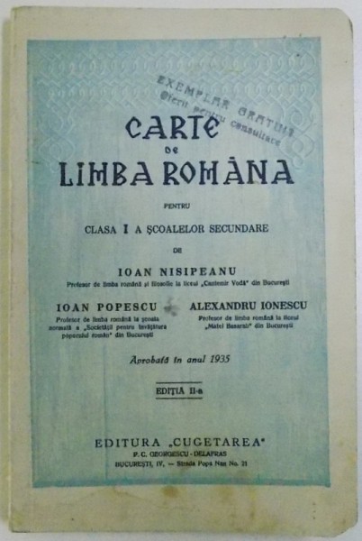CARTE DE LIMBA ROMANA PENTRU  CLASA  I - A A SCOALELOR SECUNDARE de IOAN NISIPEANU ..ALEXANDRU IONESCU , 1937