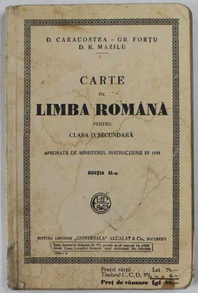 CARTE DE LIMBA ROMANA PENTRU CLASA IV SECUNDARA de D. CARACOSTEA ..D.R. MAZILU , 1935 , PREZINTA PETE SI URME DE UZURA