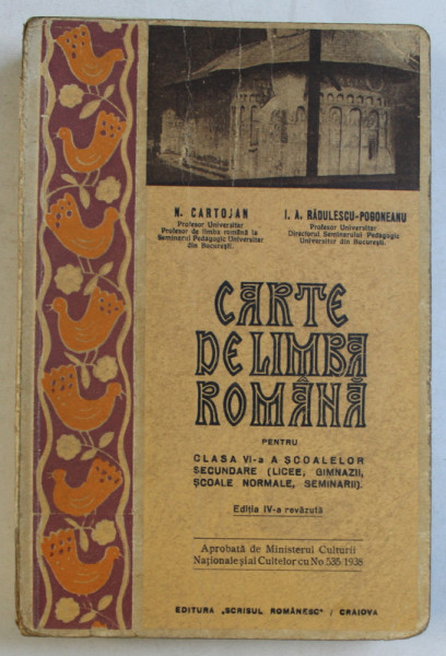 CARTE DE LIMBA ROMANA PENTRU CLASA VI - A A SCOALELOR SECUNDARE de N . CARTOJAN si A . RADULESCU  - POGONEANU , 1942