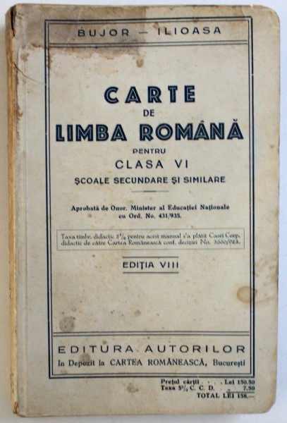 CARTE DE LIMBA ROMANA PENTRU CLASA VI  - SCOALE SECUNDARE SI SIMILARE de A. I. BUJOR si F. ILIOASA , EDITIE INTERBELICA