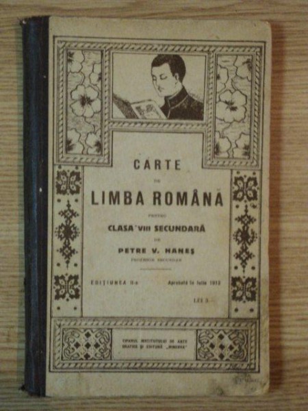 CARTE DE LIMBA ROMANA PENTRU CLASA VIII SECUNDARA de  PETRE V. HANES, EDITIUNEA A II A, IULIE  1916