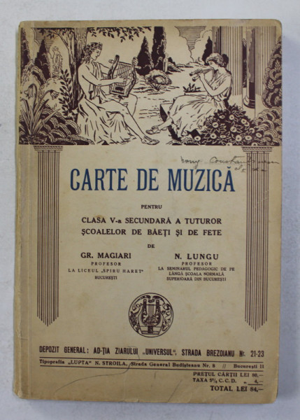 CARTE DE MUZICA PENTRU CLASA V -A SECUNDARA A TUTUROR SCOALELOR DE BAETI SI DE FETE de GR. MAGIARI si N. LUNGU , 1940