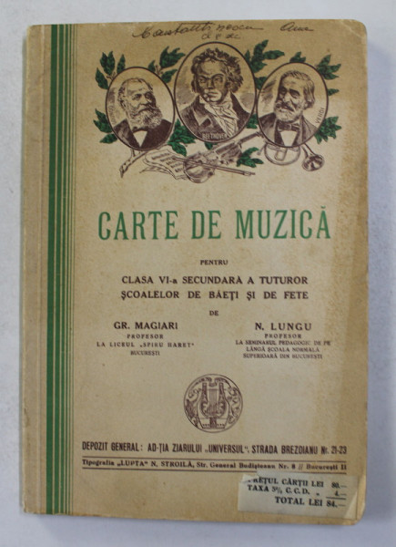 CARTE DE MUZICA PENTRU CLASA VI -A SECUNDARA A TUTUROR SCOALELOR DE BAETI SI DE FETE de GR. MAGIARI si N. LUNGU , 1939