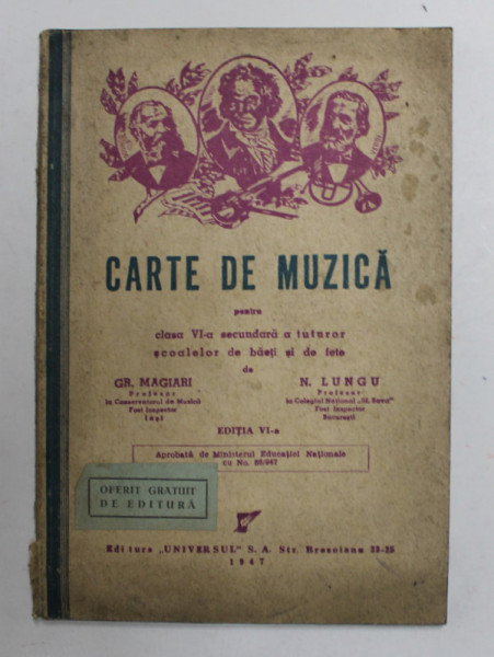 CARTE DE MUZICA PENTRU CLASA VI-A SECUNDARA A TUTUROR SCOALELOR DE BAIETI SI DE FETE de GR. MAGIARI si N. LUNGU , 1947 , PREZINTA PETE SI URME DE UZURA