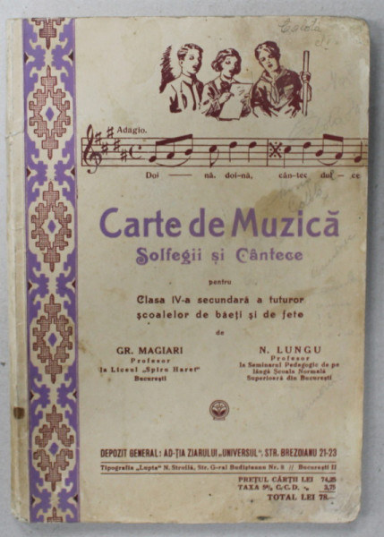 CARTE  DE MUZICA , SOLFEGII SI CANTECE PENTRU CLASA A - IV -A SECUNDARA de GR. MAGIARI si N. LUNGU , 1941