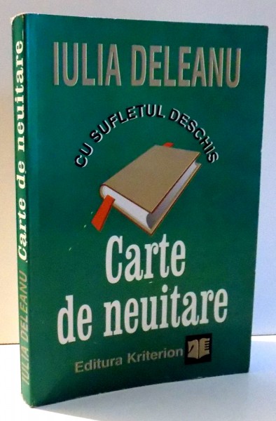 CARTE DE NEUITARE CU SUFLETUL DESCHIS de IULIA DELEANU , 2000