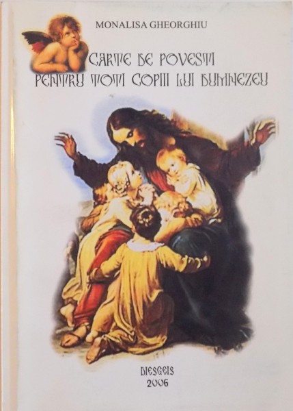 CARTE DE POVESTI PENTRU TOTI COPIII LUI DUMNEZEU de MONALISA GHEORGHIU, 2006