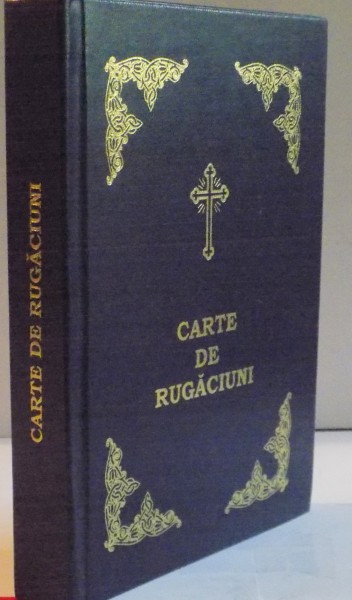 CARTE DE RUGACIUNI , EDITIA A II - A COMPLETATA , 2009