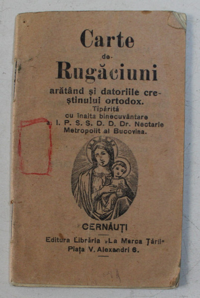 CARTE DE RUGACIUNI ARATAND DATORIILE CRESTINULUI ORTODOX , 1927