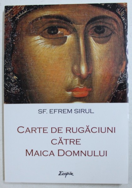 CARTE DE RUGACIUNI CATRE MAICA DOMNULUI de SF . EFREM SIRUL , 2017